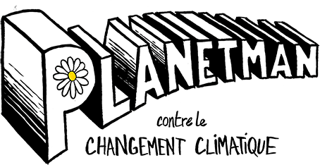 Planetman contre les changements climatiques