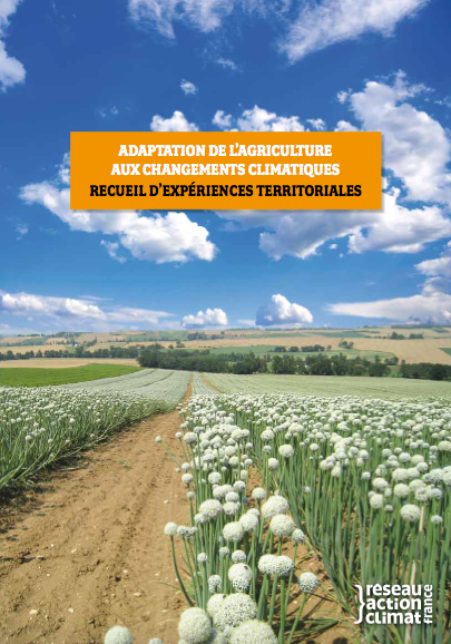 Adaptation de l’agriculture aux changements climatiques – Recueil d’expériences territoriales