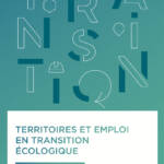 Mutations de l’emploi liées à la transition écologique : les territoires multiplient les initiatives
