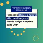 Financer le climat, la nature et la transition juste dans le budget européen 2028-2034 Financer le climat, la nature et la transition juste dans le budget européen 2028-2034